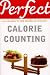 Perfect Calorie Counting: All You Need to Know About (Perfect series)