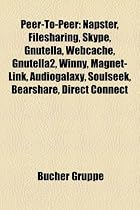 Peer-To-Peer: Napster, Filesharing, Skype, Gnutella, Webcache, Gnutella2, Winny, Magnet-Link, Audiogalaxy, Soulseek, Bearshare, Dire