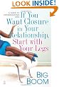 If You Want Closure in Your Relationship, Start With Your Legs: A Woman's Guide to Understanding Men