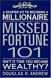 Missed Fortune 101: A Starter Kit to Becoming a Millionaire