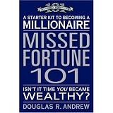 Missed Fortune 101: A Starter Kit to Becoming a Millionaire