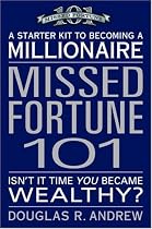 Missed Fortune 101: A Starter Kit to Becoming a Millionaire