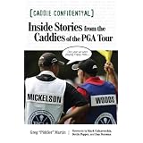 Caddie Confidential: Inside Stories from the Caddies of the PGA Tour