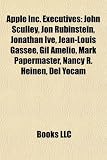 Apple Inc. Executives: John Sculley, Jon Rubinstein, Jonathan Ive, Jean-Louis Gass&Atilde;&copy;e, Gil Amelio, Mark Papermaster, Nancy R. Heinen, Del Yocam