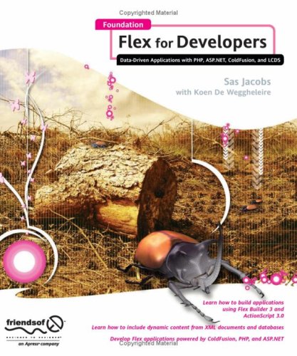 Foundation Flex for Developers: Data-Driven Applications with PHP, ASP.NET, ColdFusion, and LCDS (Foundation)