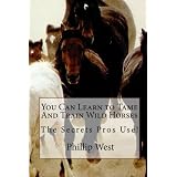 You Can Learn to Tame And Train Wild Horses