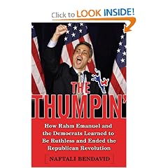 The Thumpin': How Rahm Emanuel and the Democrats Learned to Be Ruthless and Ended the Republican Revolution