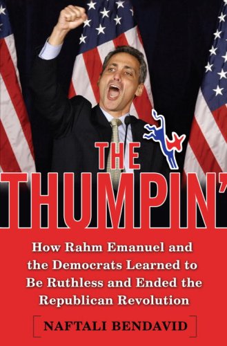 The Thumpin': How Rahm Emanuel and the Democrats Learned to Be Ruthless and Ended the Republican Revolution under The Books Store