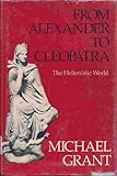 From Alexander to Cleopatra : the Hellenistic world