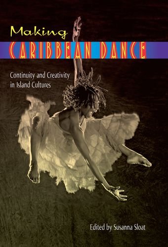 Making Caribbean Dance: Continuity and Creativity in Island CulturesFrom Brand: University Press of Florida