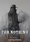 For Nothing (An Upstate New York Mafia Tale)