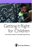 Getting it right for children : a practitioners' guide to child rights programming
