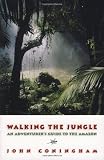 Walking the Jungle: An Adventurer's Guide to the Amazon