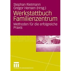 Werkstattbuch Familienzentrum: Methoden f�r die erfolgreiche Praxis