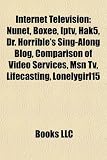 Internet television: Streaming media, Nunet, XBMC, Boxee, IPTV, YouView, Dr. Horrible Internet television: Streaming media, Nunet, XBMC, Boxee, IPTV, YouView, Dr. Horrible