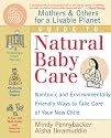 Mothers & Others for a Livable Planet Guide to Natural Baby Care: Nontoxic and Environmentally Friendly Ways to Take Care of Your New Child