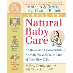 Mothers & Others for a Livable Planet Guide to Natural Baby Care: Nontoxic and Environmentally Friendly Ways to Take Care of Your New Child