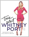 True Whit: Designing a Life of Style, Beauty and Fun