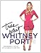Books : True Whit: Designing a Life of Style, Beauty, and Fun