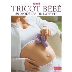 Tricot b�b� : 50 Mod�les de layette