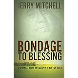 bondage to blessing a spiritual guide to finances in the end times