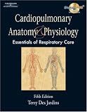Cardiopulmonary Anatomy & Physiology: Essentials for Respiratory Care (Cardiopulmonary Anatomy and Physiology- Des Jardins)