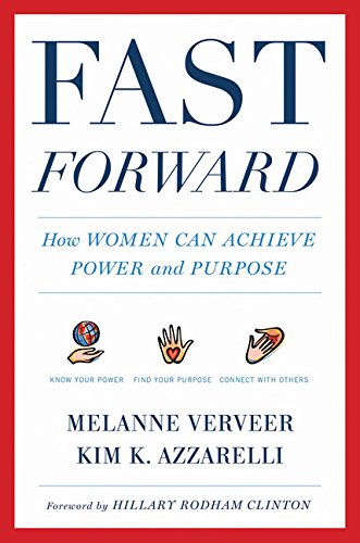 Fast Forward: How Women Can Achieve Power and Purpose, by Melanne Verveer, Kim K. Azzarelli