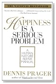 Happiness Is a Serious Problem: A Human Nature Repair Manual