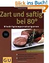 Zart und saftig bei 80 Grad. Niedrigtemperaturgaren (K�chenRatgeber neu)