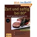 Zart und saftig bei 80 Grad. Niedrigtemperaturgaren (K�chenRatgeber neu)