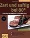 Zart und saftig bei 80 Grad. N