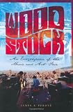 Woodstock: An Illustrated Encyclopedia of the Arts and Music Festival (American History Through Music)