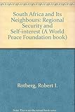 South Africa and its neighbors : regional security and self-interest