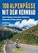 Bücher : 100 Alpenpässe mit dem Rennrad: Anfahrt, Weglänge, Schwierigkeit, Detailkarten, Höhenprofile und Übersichtskarte