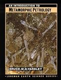 An Introduction to Metamorphic Petrology (Longman Earth Science Series)
