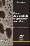 Etude de la plasticit� et application aux m�taux