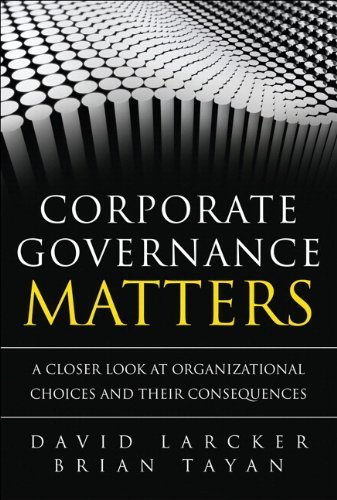 Corporate Governance Matters: A Closer Look at Organizational Choices and Their Consequences (paperback) by David Larcker (2011-04-24)