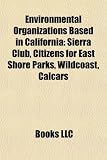 Environmental Organizations Based in California: Sierra Club, Citizens for East Shore Parks, Wildcoast, Calcars California Shore