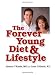 The Forever Young Diet and Lifestyle