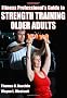 Fitness Professionals Guide to Strength Training for Older Adults 2E