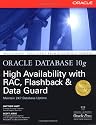 Oracle Database 10g High Availability with RAC, Flashback & Data Guard: With RAC, Flashback and Data Guard (Oracle Press)