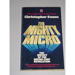 The Mighty Micro: Impact of the Microchip Revolution (Coronet Books)