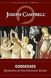 Goddesses: Mysteries of the Feminine Divine (Collected Works of Joseph Campbell)