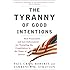 The Tyranny of Good Intentions: How Prosecutors and Law Enforcement Are Trampling the Constitution in the Name of Justice