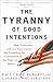 Books : The Tyranny of Good Intentions: How Prosecutors and Law Enforcement Are Trampling the Constitution in the Name of Justice