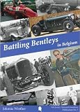 Battling Bentleys in Belgium : Bentley record breaking at Antwerp and Ghent 1959 to 1976