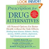 Buy Prescription for Drug Alternatives: All-Natural Options for Better Health without the Side Effects by James F. Balch, Mark Stengler and Robin Young-Balch