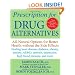 Prescription for Drug Alternatives: All-Natural Options for Better Health without the Side Effects