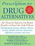 Prescription for Drug Alternatives: All-natural Options for Better Health without the Side Effects