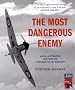 The Most Dangerous Enemy: An illustrated history of the Battle of Britain